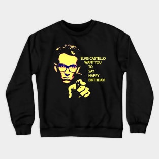 Want you to say birthday Crewneck Sweatshirt